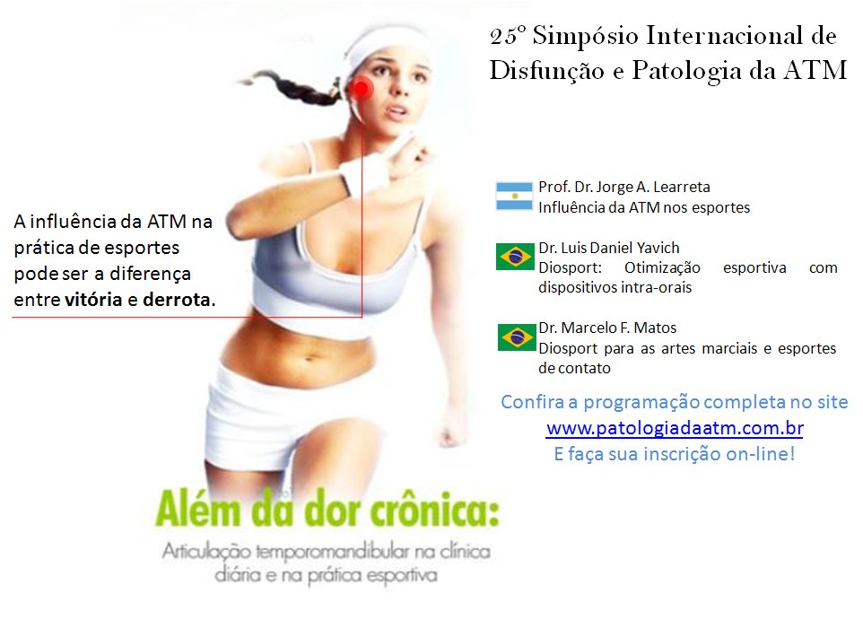 A influência da ATM na prática de esportes pode ser a diferença entre vitória e derrota. 25º Simpósio Internacional de Disfunção e Patologia da ATM Prof. Dr. Jorge A. Learreta Influência da ATM nos esportes Dr. Luis Daniel Yavich Diosport: Otimização esportiva com dispositivos intra-orais Dr. Marcelo F. Matos Diosport para as artes marciais e esportes de contato