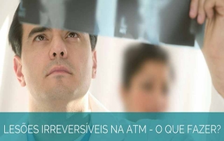 O que fazer? Lesões irreversíveis da ATM